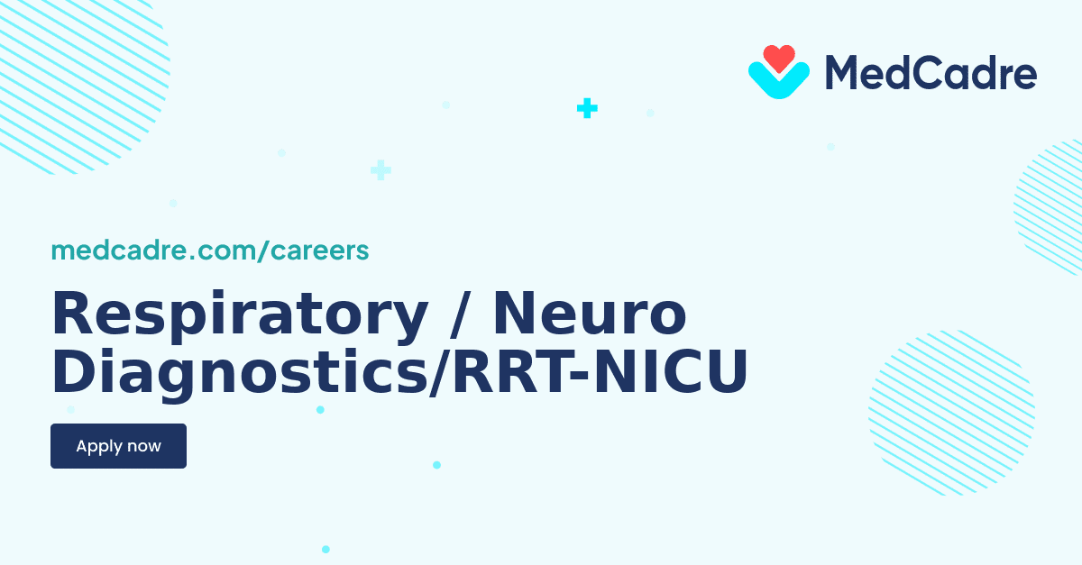 Fdc Rrt Respiratory Neuro Diagnosticsrrt Nicu Jobs - MedCadre